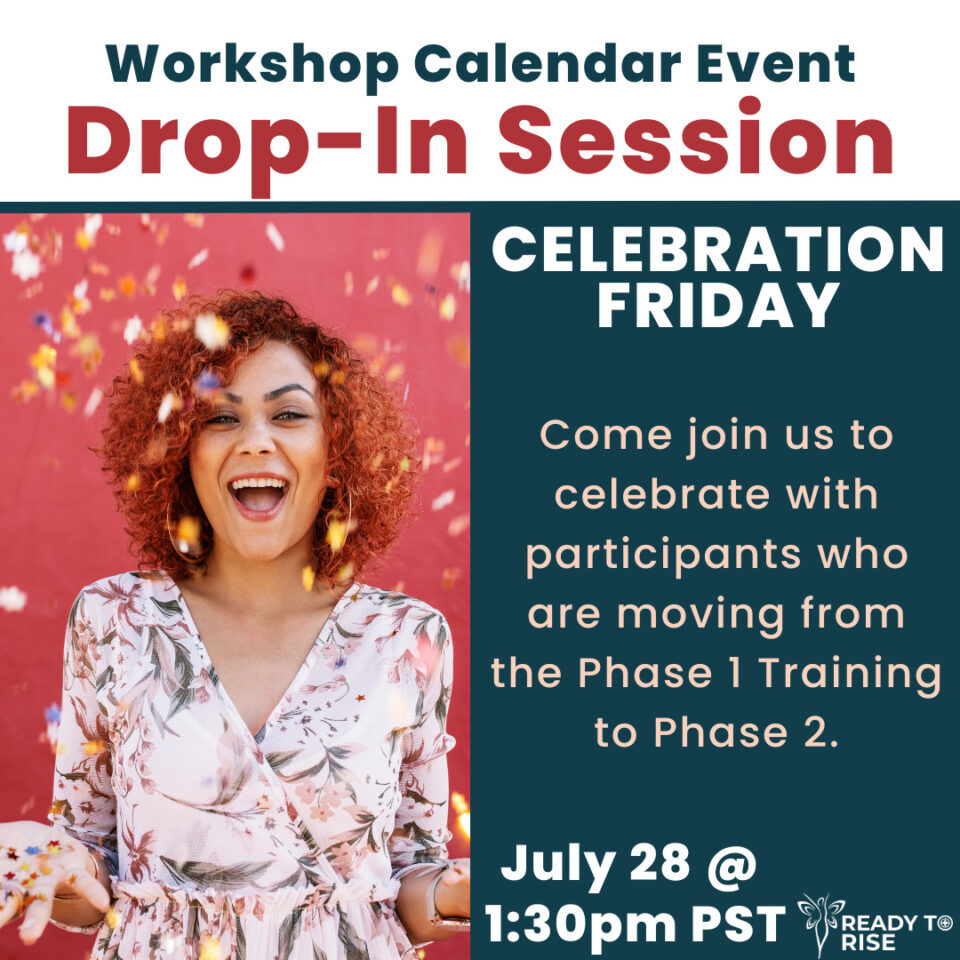 image: a smiling woman surrounded by gold confetti.
text: Drop-In Session - Celebration Friday. Come join us to celebrate with participants who are moving from the Phase 1 Training to Phase 2. July 28 @ 1:30pm PST.